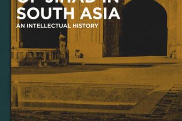Book cover: Interpretations of Jihad in South Asia: An intellectual History